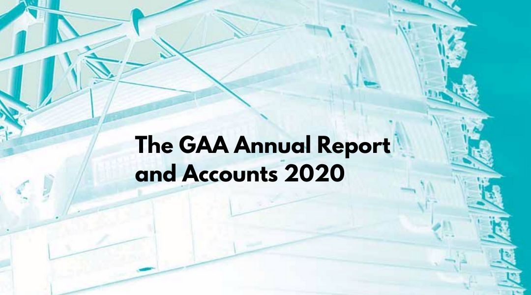 Covid Casts Long Shadow on GAA Annual Report and Accounts 2021