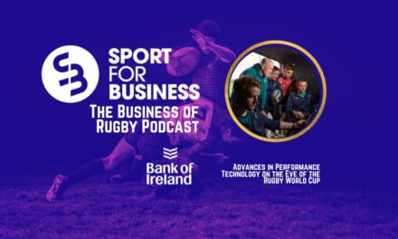 Sport for Business Podcast – The Business of Rugby on the Advances in Performance Technology