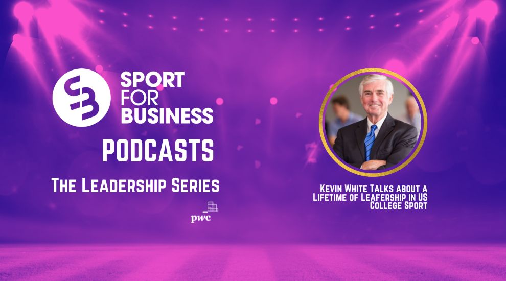 A Life in US College Sports and Leadership with Kevin White