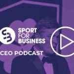 Leding Team Ireland’s Olympic Mission – The Sport for Business podcast with Peter Sherrard